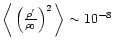$\bigg\langle \left( \frac{\rho^{\prime}}{\rho_{0}} \right)^{2} \bigg\rangle \sim 10^{-8}$