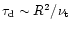 $\tau_{\rm d} \sim R^{2}/\nu_{\rm t}$