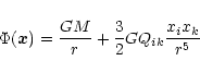 \begin{displaymath}\Phi({\vec x}) = \frac{G M}{r} + \frac{3}{2} G Q_{ik} \frac{x_{i}x_{k}}{r^{5}}
\end{displaymath}
