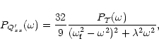 \begin{displaymath}P_{Q^{\prime}_{xx}} (\omega) = \frac{32}{9} \frac{P_{{\cal T}...
...\omega_{\rm f}^{2} -
\omega^{2})^{2} + \lambda^{2}\omega^{2}},
\end{displaymath}