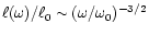 $\ell (\omega)/ \ell_{0} \sim (\omega/\omega_{0})^{-3/2}$