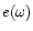 $ e(\omega)$