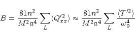 \begin{displaymath}B = \frac{81 n^{2}}{M^{2}a^{4}} \sum_{L} \langle Q_{xx}^{\pri...
...{L} \frac{\langle {\cal T}^{\prime 2}\rangle }{\omega_{0}^{4}}
\end{displaymath}