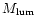 $M_{\rm lum}$