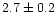 $2.7\pm 0.2$