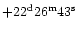 $+22^{\rm d}26^{\rm m}43^{\rm s}$