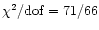 $\chi^2/{\rm dof}=71/66$