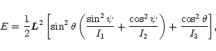 \begin{displaymath}E={1\over 2} \vec{L}^2 \left\lbrack\sin^2 \theta \left({\sin^...
...\psi\over I_2}\right)+{\cos^2 \theta\over I_3}\right\rbrack\!,
\end{displaymath}