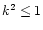 $k^2\le 1$