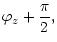 $\displaystyle \varphi_z+{\pi\over 2},$