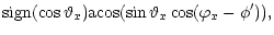 $\displaystyle {\rm sign}(\cos\vartheta_x){\rm acos}
(\sin\vartheta_x\cos(\varphi_x-\phi')),$