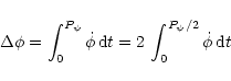 \begin{displaymath}\Delta\phi=\int_0^{P_{\psi}} \dot\phi \,{\rm d}t
=2\,\int_0^{P_{\psi}/2} \dot\phi \,{\rm d}t
\end{displaymath}