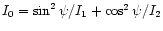 $I_0=\sin^2\psi/I_1+\cos^2\psi/I_2$