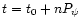 $t=t_0+n P_{\psi}$