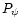 $P_{\psi}$