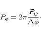 \begin{displaymath}P_{\phi}= 2\pi {P_{\psi}\over \Delta\phi}\cdot
\end{displaymath}