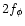 $2f_{\phi}$