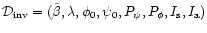 ${\cal D}_{\rm inv}=(\tilde\beta,\lambda,\phi_0,\psi_0,P_{\psi},P_{\phi},
I_{\rm s},I_{\rm a})$