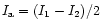 $I_{\rm a}=(I_1-I_2)/2$