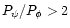 $P_{\psi}/P_{\phi}>2$