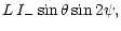 $\displaystyle L\,I_-\sin\theta\sin 2\psi,$