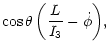 $\displaystyle \cos\theta\left({L\over I_3}-\dot\phi\right)\!,$