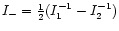 $I_-={1\over 2}(I_1^{-1}-I_2^{-1})$