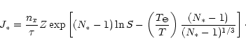 \begin{displaymath}J_* = \frac{n_{x}}{\tau} Z \exp \left[(N_* - 1)\ln S - \left(...
...heta}}{T}\right) \frac{(N_* - 1)}{(N_* - 1)^{1/3}}\right]\cdot
\end{displaymath}