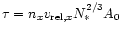 $\tau= n_{x} v_{{\rm rel}, x} N_*^{2/3}
A_0$