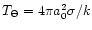 $T_{\Theta} = 4\pi
a_0^2 \sigma/k$