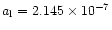 $a_{\rm l}=2.145\times 10^{-7}$