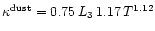 $\kappa^{\rm dust}=0.75\,L_3\,1.17\,T^{1.12}$