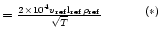 $=\frac{2\times 10^4 v_{\rm ref}{\rm l}_{\rm ref}
\rho_{\rm ref}}{\sqrt{T}}\quad\qquad^{(*)}$