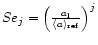 ${{ Se}_{j}} =
\left( \frac{a_{\rm l}}{\langle a \rangle_{\rm ref}}\right)^{j}$