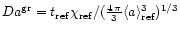 $Da^{\rm gr}= t_{\rm ref}\chi_{\rm ref} /
(\frac{4\,\pi}{3}\langle a \rangle^3_{\rm ref})^{1/3}$