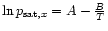 $\ln p_{{\rm sat},x} = A - \frac{B}{T}$