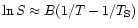 $\ln S\approx
B(1/T-1/T_{\rm S})$