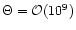 $\Theta = {\cal O}(10^9)$