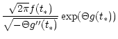 $\displaystyle \frac{\sqrt{2\pi}
f(t_*)}{\sqrt{-\Theta g^{\prime\prime}(t_*)}} \exp(\Theta g(t_*))$