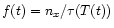 $f(t) = n_{x}/ \tau(T(t))$
