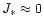 $J_*\approx 0$