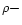 $\rho-$