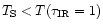 $T_{\rm S}< T(\tau_{\rm IR}=1)$