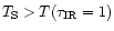 $T_{\rm S} > T(\tau_{\rm
IR}=1)$