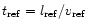 $t_{\rm ref} = l_{\rm ref} /v_{\rm ref}$