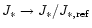 $J_*\rightarrow J_*/J_{*,
{\rm ref}}$