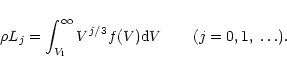 \begin{displaymath}\rho L_{j} = \int_{V_{\rm l}}^{\infty} V^{j/3} f(V) {\rm d}V \qquad (j=0, 1,\ \ldots).
\end{displaymath}