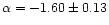 $\alpha=-1.60 \pm 0.13$