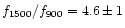 $f_{1500}/f_{900}=4.6\pm 1$