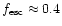 $f_{\rm esc}\approx 0.4$
